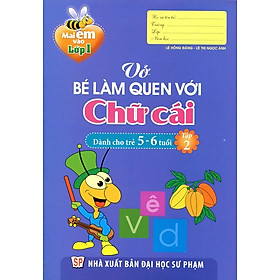 Mai Em Vào Lớp 1 - Vở Bé Làm Quen Với Chữ Cái Dành Cho Trẻ 5 - 6 Tuổi -