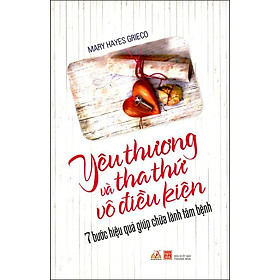 Download sách Yêu Thương Và Tha Thứ Vô Điều Kiện (Tái Bản 2015)