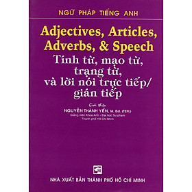 Sách Adjectives, Articles, Adverbs , & Speech - Tính Từ, Mạo Từ, Trạng Từ, Và Lời Nói Trực Tiếp / Gián Tiếp