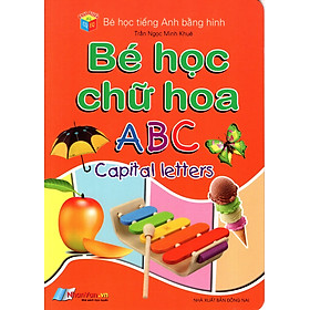 Bé Học Tiếng Anh Bằng Hình: Bé Học Chữ Hoa ABC