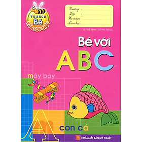 Tủ Sách Bé Vào Lớp 1 - Bé Với ABC