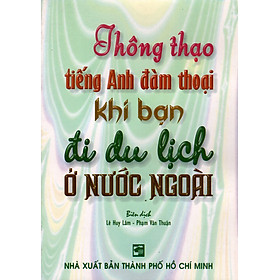 Thông Thạo Tiếng Anh Đàm Thoại Khi Bạn Đi Du Lịch Ở Nước Ngoài