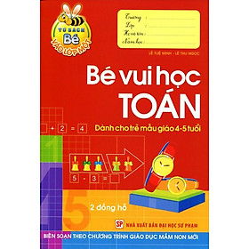 Tủ Sách Bé Vào Lớp 1 - Bé Vui Học Toán (Dành Cho Trẻ  Mẫu Giáo 4 - 5 Tuổi)