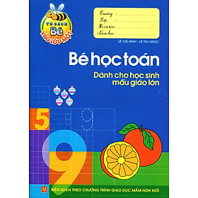 Tủ Sách Bé Vào Lớp 1 - Bé Vui Học Toán (Dành Cho Học Sinh Mẫu Giáo Lớn)