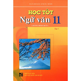 Học Tốt Ngữ Văn Lớp 11 (Tập 1) - Chương Trình Chuẩn