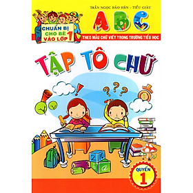 Chuẩn Bị Cho Bé Vào Lớp 1: Tập Tô Chữ (Quyển 1)