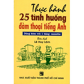 Nơi bán Thực Hành 25 Tình Huống Đàm Thoại Tiếng Anh (Không Kèm CD) - Giá Từ -1đ