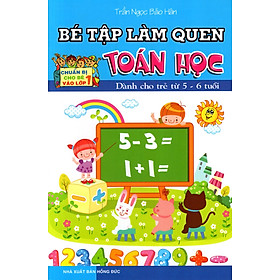 Download sách Bé Tập Làm Quen Toán Học (Dành Cho Trẻ Từ 5 - 6 Tuổi)