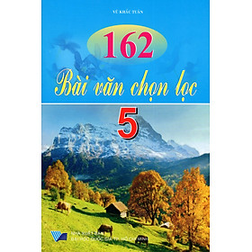 162 Bài Văn Chọn Lọc Lớp 5