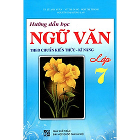 Nơi bán Hướng Dẫn Học Ngữ Văn Theo Chuẩn Kiến Thức - Kĩ Năng Lớp 7 - Giá Từ -1đ