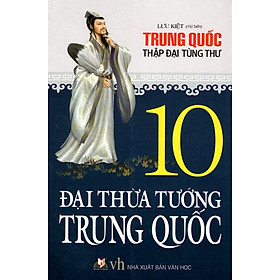 10 Đại Thừa Tướng Trung Quốc