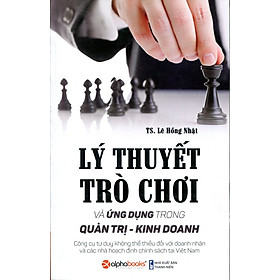 Lý Thuyết Trò Chơi Và Ứng Dụng Trong Quản Trị - Kinh Doanh