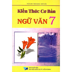 Mua Kiến Thức Cơ Bản Ngữ Văn Lớp 7