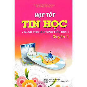 Học Tốt Tin Học Quyển 2 (Dành Cho Học Sinh Tiểu Học)