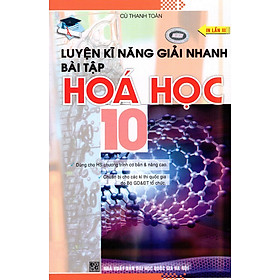 Download sách Luyện Kĩ Năng Giải Nhanh Hóa Học Lớp 10
