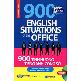 900 Tình Huống Tiếng Anh Công Sở Công Việc Hành Chính - Xin Việc & Phỏng Vấn (Kèm CD)