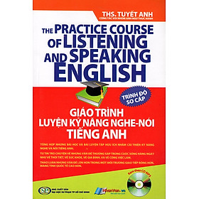 Giáo Trình Luyện Kỹ Năng Nghe - Nói Tiếng Anh (Kèm Theo CD) - Trình Độ Sơ Cấp