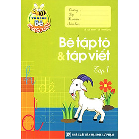 Bé Vào Lớp Một - Bé Tập Tô & Tập Viết (Tập 1)