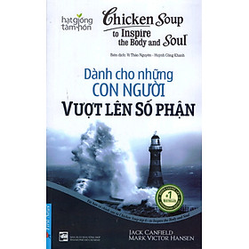 Nơi bán Chicken Soup For The Soul (Tập 6) - Dành Cho Những Con Người Vượt Lên Số Phận - Giá Từ -1đ