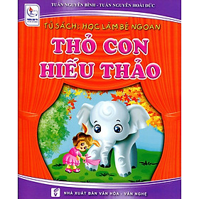 Tủ Sách Học Làm Bé Ngoan - Thỏ Con Hiếu Thảo