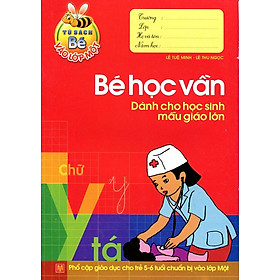 Download sách Tủ Sách Bé Vào Lớp 1 - Bé Học Vần (Dành Cho Học Sinh Mẫu Giáo Lớn)