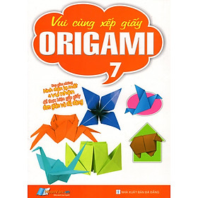 Nơi bán Vui Cùng Xếp Giấy Origami (Tập 7) - Giá Từ -1đ