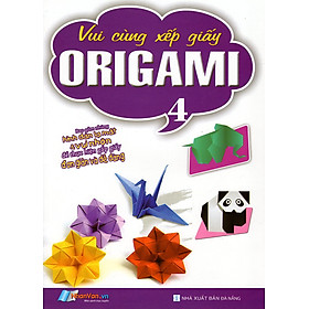 Vui Cùng Xếp Giấy Origami (Tập 4)