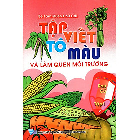 Download sách Tập Viết, Tô Màu Và Làm Quen Môi Trường Rau Củ (Tập 1)