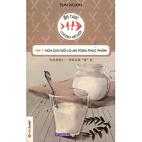 Download sách Ẩm Thực Con Dao Hai Lưỡi (Tập 7): Hóa Giải Nỗi Lo An Toàn Thực Phẩm