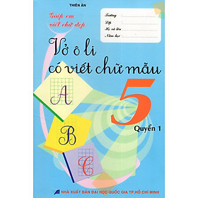 Giúp Em Viết Chữ Đẹp - Vở Ô Li Có Viết Chữ Mẫu Lớp 5 (Quyển 1)