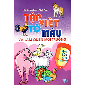 Download sách Tập Viết, Tô Màu Và Làm Quen Môi Trường Gia Súc - Gia Cầm