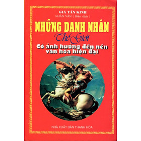 Những Danh Nhân Thế Giới Có Ảnh Hưởng Đến Nền Văn Hóa Hiện Đại