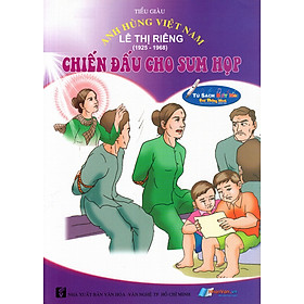 Nơi bán Anh Hùng Việt Nam: Lê Thị Riêng - Chiến Đấu Cho Sum Họp - Giá Từ -1đ