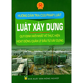 Hướng Dẫn Tra Cứu Pháp Luật - Luật Xây Dựng - Quy Định Mới Nhất Về Thực Hiện Hoạt Động Quản Lý Đầu Tư Xây Dựng