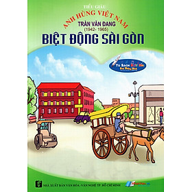 Anh Hùng Việt Nam: Trần Văn Đang - Biệt Động Sài Gòn