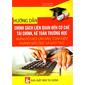 Hướng Dẫn Chính Sách Liên Quan Đến Cơ Chế Tài Chính, Kế Toán Trường Học