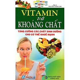 Vitamin Và Khoáng Chất - Tăng Cường Các Chất Dinh Dưỡng Cho Cơ Thể Khỏe Mạnh