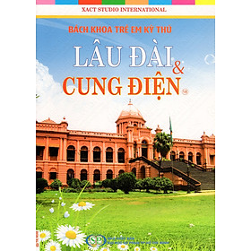Bách Khoa Trẻ Em Kỳ Thú - Lâu Đài Cung Điện (18)