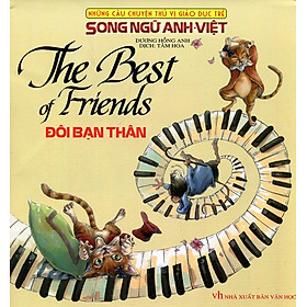 Những Câu Chuyện Thú Vị Giáo Dục Trẻ - Đôi Bạn Thân (Song Ngữ Anh - Việt)