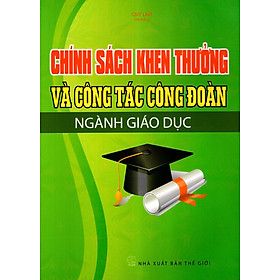 Download sách Chính Sách Khen Thưởng Và Công Tác Công Đoàn Ngành Giáo Dục