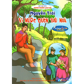 Nơi bán Kể Chuyện Danh Nhân Lịch Sử: Nguyễn Trãi - Vì Nước Quên Thù Nhà - Giá Từ -1đ