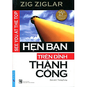 Hẹn Bạn Trên Đỉnh Thành Công (Tái bản 2016)