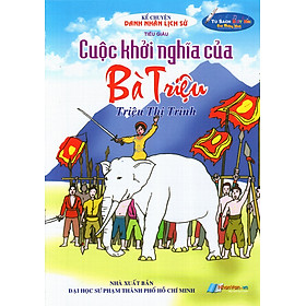 Sách Kể Chuyện Danh Nhân Lịch Sử: Cuộc Khởi Nghĩa Của Bà Triệu - Triệu Thị Trinh