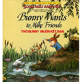 Những Câu Chuyện Thú Vị Giáo Dục Trẻ - Thỏ Bunny Muốn Kết Bạn (Song Ngữ Anh - Việt)