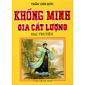 Nơi bán Khổng Minh Gia Cát Lượng Đại Truyện (Bìa Cứng) - Giá Từ -1đ