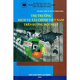 Nơi bán Thị Trường Dịch Vụ Tài Chính Việt Nam Trên Đường Hội Nhập - Giá Từ -1đ
