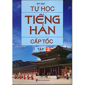 Tự Học Tiếng Hàn Cấp Tốc (Tập 2)