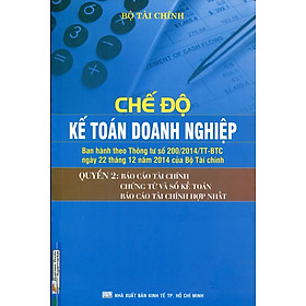 Chế Độ Kế Toán Doanh Nghiệp (Quyển 2): Báo Cáo Tài Chính, Chứng Từ Và Sổ Kế Toán