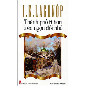 Nơi bán Tủ Sách Văn Học Nga - Thành Phố Tí Hon Trên Ngọn Đồi Nhỏ - Giá Từ -1đ