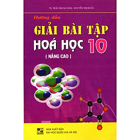 Nơi bán Hướng Dẫn Giải Bài Tập Hóa Học Lớp 10 (Nâng Cao) - Giá Từ -1đ